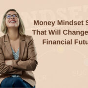 Money Mindset Shifts That Will Change Your Financial Future