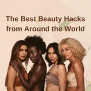 The Best Beauty Hacks from Around the World