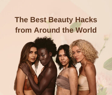 The Best Beauty Hacks from Around the World