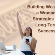 Building Wealth as a Woman: Strategies for Long-Term Success