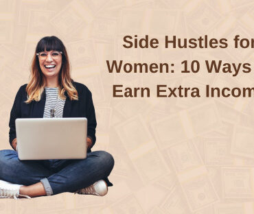 Side Hustles for Women: 10 Ways to Earn Extra Income