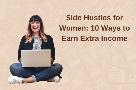 Side Hustles for Women: 10 Ways to Earn Extra Income