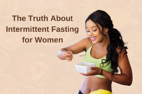 The Truth About Intermittent Fasting for Women