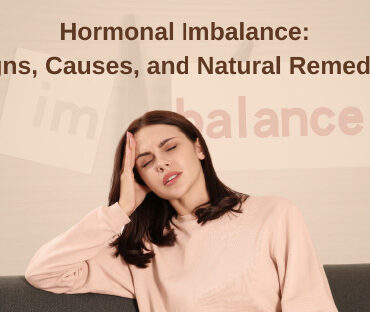 Hormonal Imbalance: Signs, Causes, and Natural Remedies