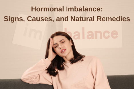 Hormonal Imbalance: Signs, Causes, and Natural Remedies