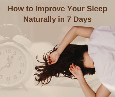 How to Improve Your Sleep Naturally in 7 Days