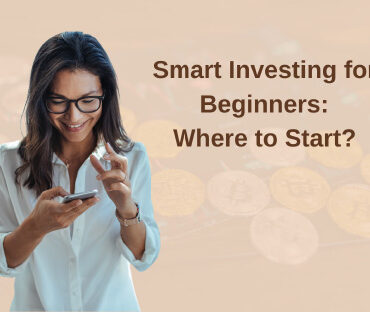 Smart Investing for Beginners: Where to Start?