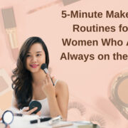 5-Minute Makeup Routines for Women Who Are Always on the Go