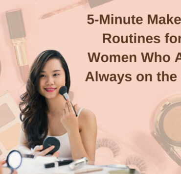 5-Minute Makeup Routines for Women Who Are Always on the Go